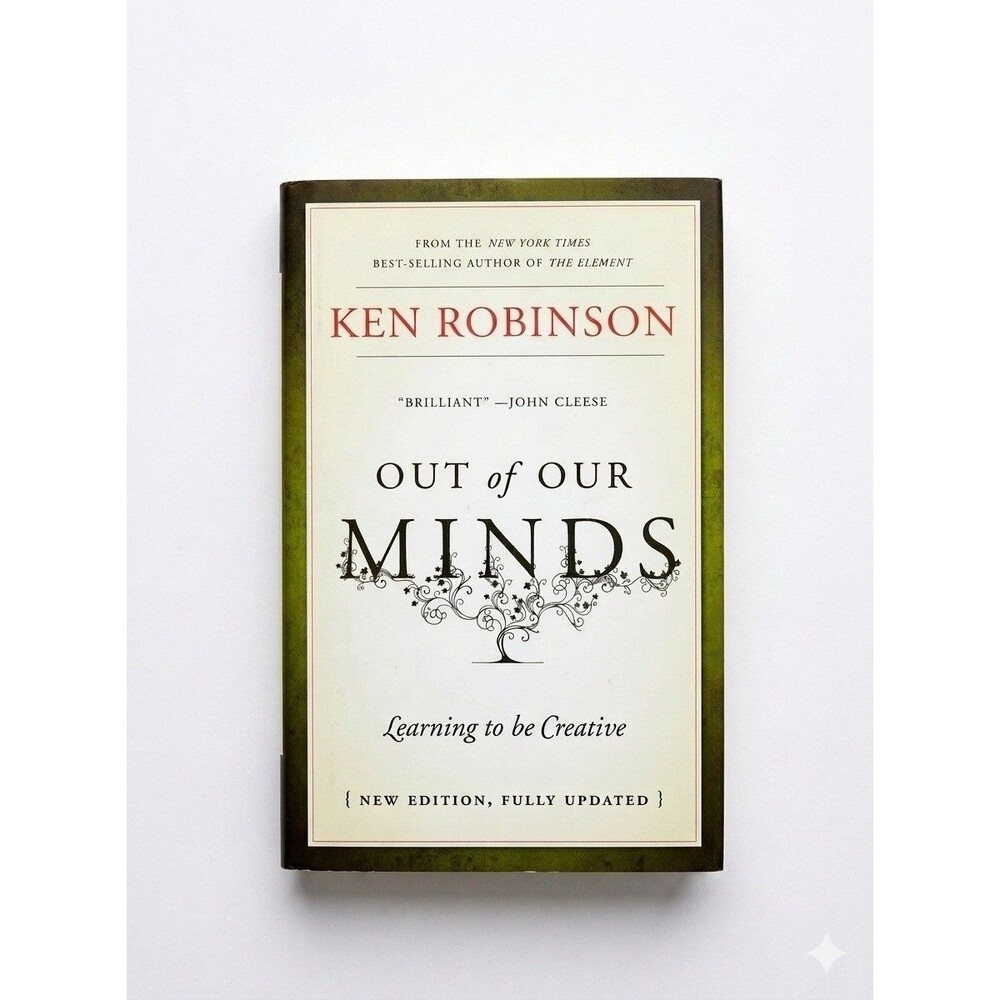 Out of Our Minds: Learning to Be Creative by Ken Robinson